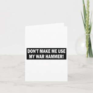 Tarjeta ¡No Me Hagas Usar Mi Martillo De Guerra!