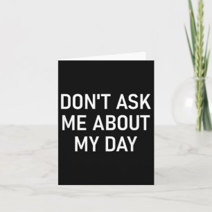 Tarjeta No Me Preguntes Sobre Mi Día, Divertido, Chistes,
