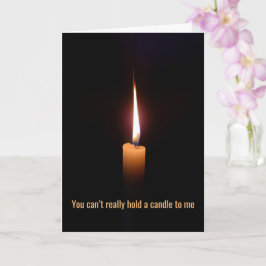 Tarjeta No me puedo sujetar una vela, he estado alrededor 