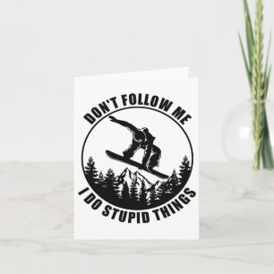 Tarjeta No me sigas hago cosas estúpidas Snowboard