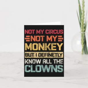 Tarjeta No Mi Circo No Mis Monos Pero Conozco Todo El Cl