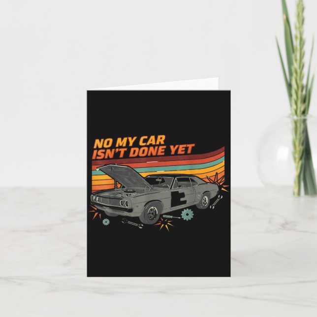 Tarjeta No My Car Isn't Done Yet Funny Car Lover  (Anverso)