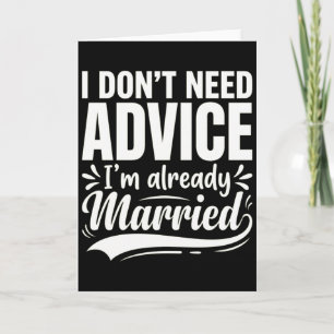 Tarjeta No necesito consejos ya estoy casado divertido