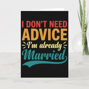 Tarjeta No necesito consejos ya estoy casado Divertido