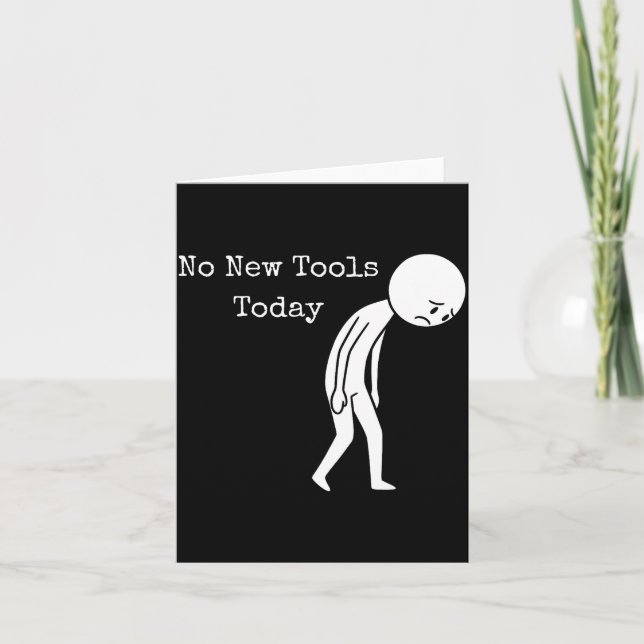 Tarjeta No New Tools Today Funny Work Humor Sad Stick Figu (Anverso)