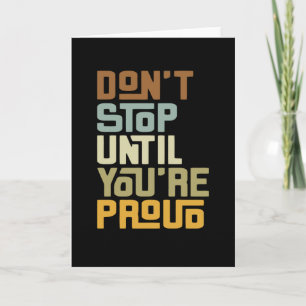 Tarjeta No pares hasta que estés orgulloso