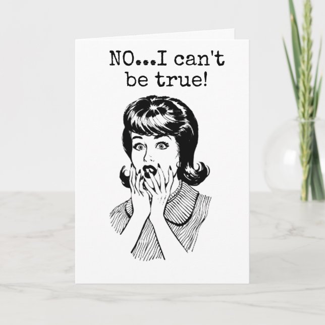 TARJETA ¿NO PUEDE SER CIERTO ***40 CUMPLEAÑOS?" SAYS LADY (Anverso)