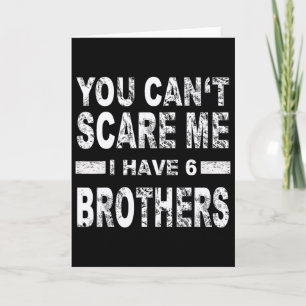 Tarjeta No Puedes Asustarme Tengo 6 Hermanos