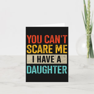 Tarjeta No puedes asustarme, tengo una hija para los padre