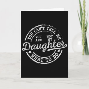 Tarjeta No Puedes Decirme Qué Hacer Hija Divertido Padre