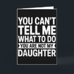 Tarjeta No Puedes Decirme Qué Hacer No Eres Mi Hija<br><div class="desc">No Puedes Decirme Qué Hacer No Eres Mi Hija Camiseta</div>