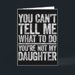 Tarjeta No Puedes Decirme Qué Hacer No Eres Mi Hija<br><div class="desc">No Puedes Decirme Qué Hacer No Eres Mi Hija Camiseta</div>