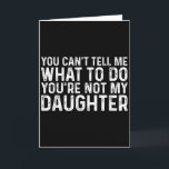 Tarjeta No Puedes Decirme Qué Hacer No Eres Mi Hija<br><div class="desc">No Puedes Decirme Qué Hacer No Eres Mi Hija</div>