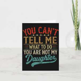 Tarjeta No Puedes Decirme Qué Hacer No Eres Mi Hija