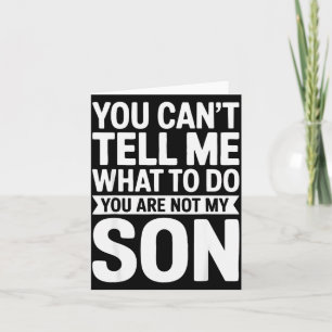 Tarjeta No Puedes Decirme Qué Hacer No Eres Mi Hijo Cam