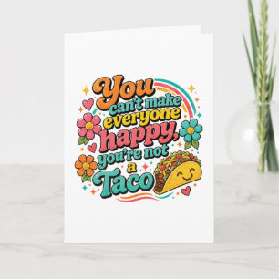 Tarjeta "No puedes hacer feliz a todos, no eres un Taco."