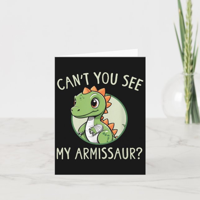 Tarjeta No puedes ver mi armissaur - Funny Cast Broken Arm (Anverso)