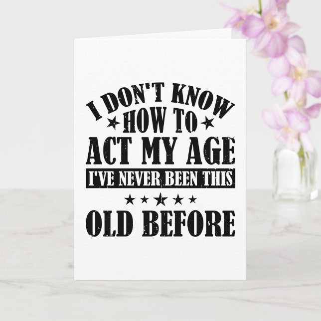 Tarjeta No Sé Cómo Actuar Mi Edad Cumpleaños Divertido (Orquídea)
