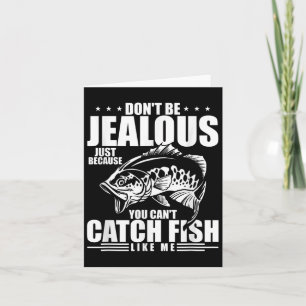 Tarjeta No seas celoso sólo porque no puedes atrapar pesca