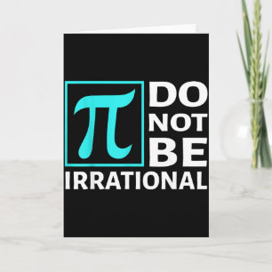 Tarjeta No seas irracional, símbolo Pi día matemáticas, Fe