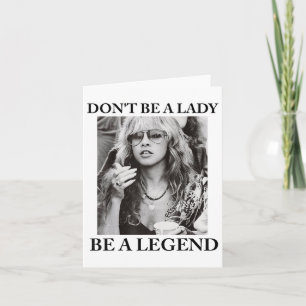 Tarjeta No seas una dama, sé una leyenda.