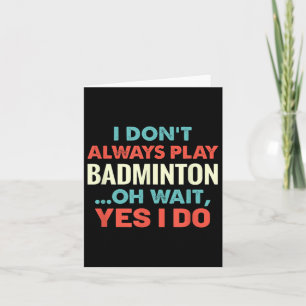 Tarjeta No Siempre Juego A Badminton Oh Espera Deportes Gr