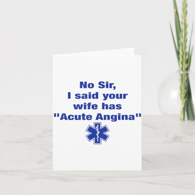 Tarjeta No Sir I Said Your Wife Has Acute Angina Funny Med (Anverso)