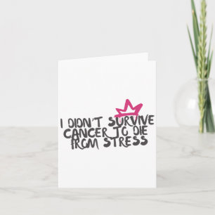 Tarjeta No Sobreviví Al Cáncer Para Morir De Estrés Cáncer