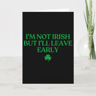 Tarjeta No soy irlandés pero me iré temprano Divertido St 