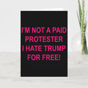 Tarjeta No soy un manifestante pagado - Odio a Trump grati