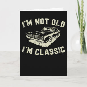 Tarjeta No soy viejo, soy clásico Coche retro divertido
