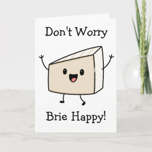 Tarjeta No te preocupes, Brie está feliz Queso