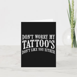 Tarjeta No Te Preocupes De Mis Tatuajes Tampoco Te Gustan.