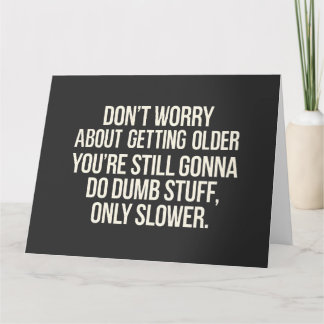 Tarjeta No te preocupes por envejecer 