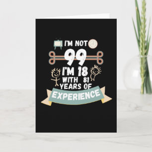 Tarjeta No tengo 99, tengo 18 años con 81 de experiencia -