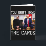 Tarjeta No Tienes Las Cartas Presidente Donald Trump<br><div class="desc">No Tienes Las Cartas Presidente Donald Trump</div>
