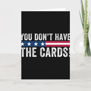 Tarjeta No Tienes Las Cartas Presidente Donald Trump Un