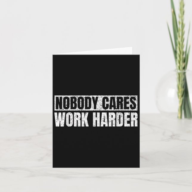 Tarjeta Nobody Cares Work Harder Military Motivational Fun (Anverso)