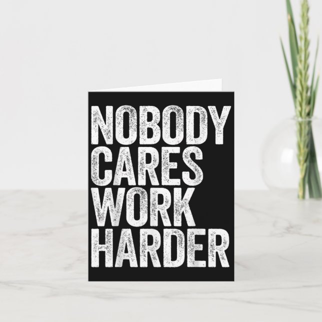 Tarjeta Nobody Cares Work Harder Shirt Men Women Motivatio (Anverso)