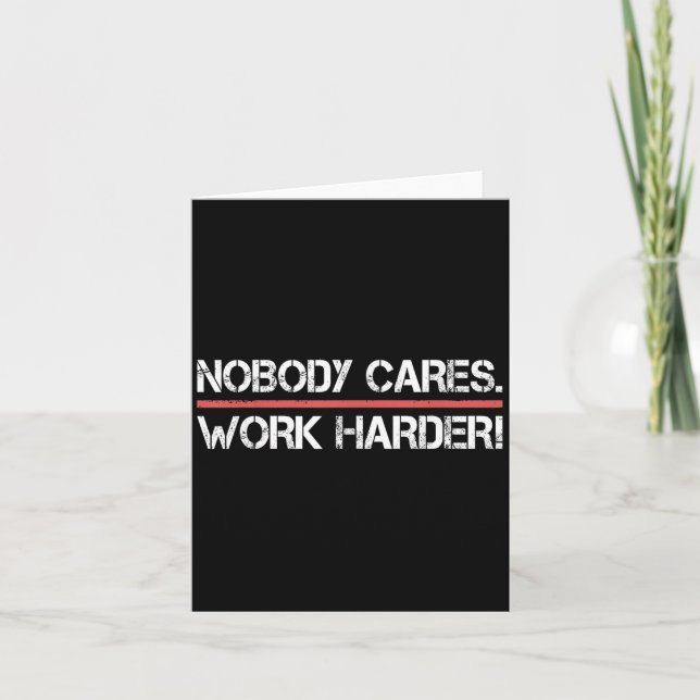 Tarjeta Nobody Cares Work Harder Tee Shirt- Insration Moti (Anverso)