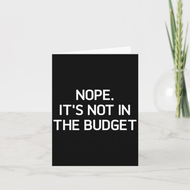 Tarjeta Nope. It's Not In The Budget, Funny, Jokes, Sarcas (Anverso)