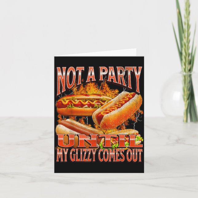 Tarjeta Not A Party Until Glizzy Funny Wiener Hot Dog Meme (Anverso)