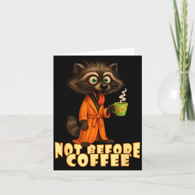 Tarjeta Not Before Coffee-tee – Funny Morning Raccoon And  (Anverso)