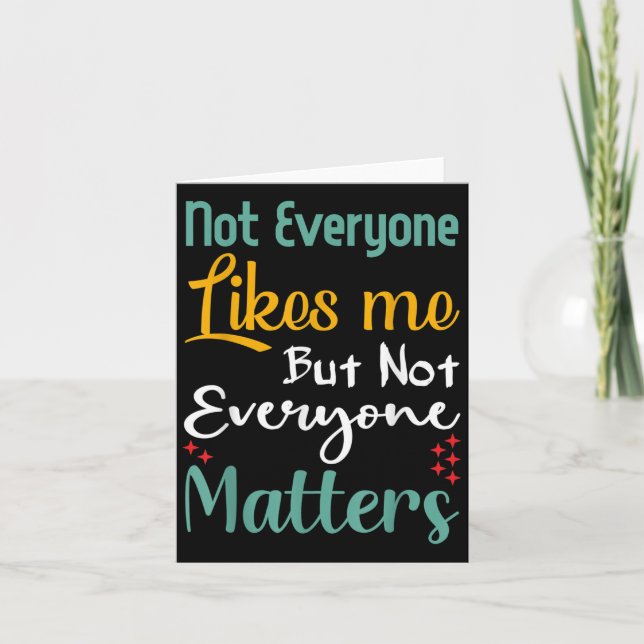 Tarjeta Not Everyone Likes Me Not Everyone S Funny Quote G (Anverso)