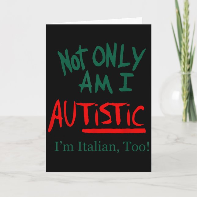 Tarjeta Not Only Am I Autistic I'm Italian Too Funny Chris (Anverso)