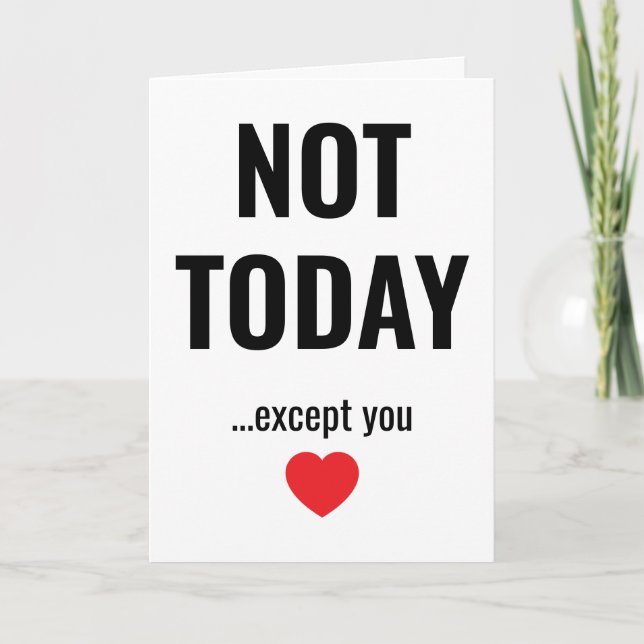 Tarjeta NOT TODAY - Except You | Funny Valentine's (Anverso)