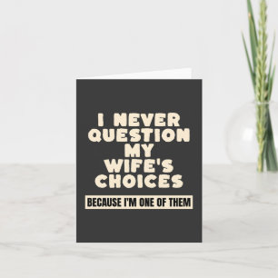Tarjeta Nunca Cuestiono Las Decisiones De Mi Esposa Porque