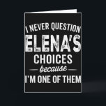 Tarjeta Nunca Cuestiono Las Elecciones De Elena - Elena Pe<br><div class="desc">Nunca Cuestiono Las Elecciones De Elena - Nombre Personalizado Elena</div>