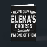 Tarjeta Nunca Cuestiono Las Elecciones De Elena - Elena Pe<br><div class="desc">Nunca Cuestiono Las Elecciones De Elena - Nombre Personalizado Elena</div>