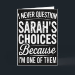 Tarjeta Nunca Cuestiono Las Elecciones De Sarah - Sarah Pe<br><div class="desc">Nunca Cuestiono Las Elecciones De Sarah - Nombre Personalizado Sarah</div>